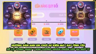 FREE FIRE | HƯỚNG DẪN ANH EM CHƠI SỰ KIỆN MÁY BAY TÌNH YÊU - HÉ LỘ VÒNG QUAY 1 KIM CƯƠNG NHÂN PHẨM !