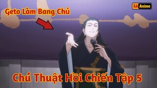 [Lù Rì Viu] Chú Thuật Hồi Chiến Tập 5 SS2 Geto Bị Biến Chất Phản Diện Xuất Hiện |Review anime hay