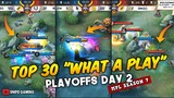 TOP 30 "WHAT A PLAY" FROM MPL-PH PLAYOFFS DAY 2 | MPL-PH SEASON 7