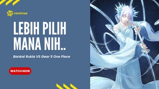 Lebih pilih yang mana nih gaes Bankai Rukia apa One Piece Gear 5