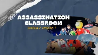 S2E1|ASSASSINATION CLASSROOM