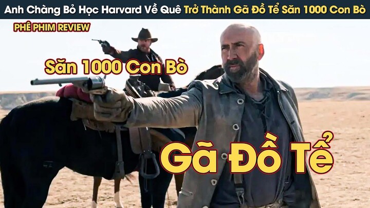 [Review Phim] Anh Chàng Bỏ Học Harvard Về Quê Trở Thành Gã Đồ Tể Săn 1000 Con Bò Và Cái Kết