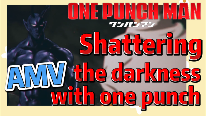 [One-Punch Man]  AMV | Shattering the darkness with one punch