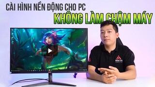 Hướng Dẫn Cài Hình Nền Động Cho PC - Không Làm Chậm Máy !