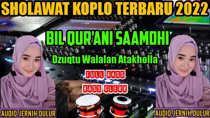 Sholawat koplo terbaru 2022 - Bil Qur'ani Saamdhi (Sholawat Viral Tiktok) - Dzuktu Walalan Atakholla
