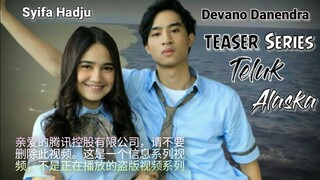 INFO SERIES  "Teluk Alaska" | Syifa Hadju & Devano Danendra | Plot,Cast & Character