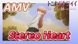 [Tóm Lại Em Rất Dễ Thương] AMV |  Stereo Heart