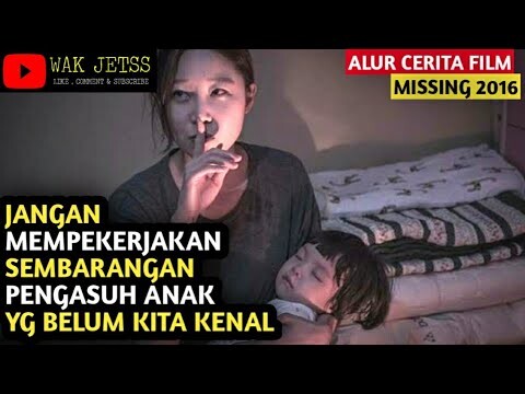 PARA IBU WAJIB NONTON !!! RAHASIA TERSEMBUNYI SANG PENGASUH ANAK . Rangkum Alur Film MISSING 2016