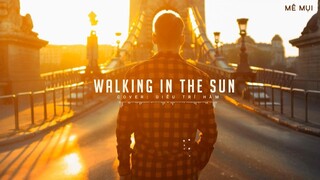 [Vietsub] Walking in the Sun - Diêu Trí Hâm