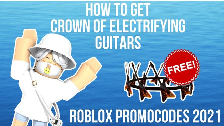 HOW TO GET FREE ITEMS ON ROBLOX | CROWN OF ELECTRIFYING GUITAR | ROBLOX PROMOCODES 2021
