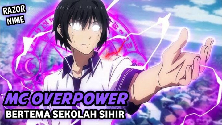 Anime Dimana MC Overpower Masuk Sekolah Sihir Elite