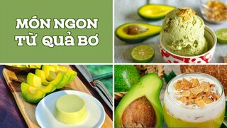 Làm Các Món Ngon Từ Quả Bơ Bổ Dưỡng Béo Ngậy