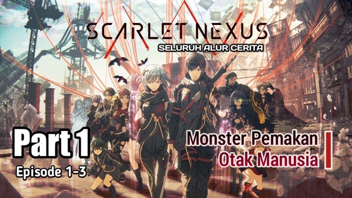 Monster Pemakan Otak Manusia | Scarlet Nexus PART 1