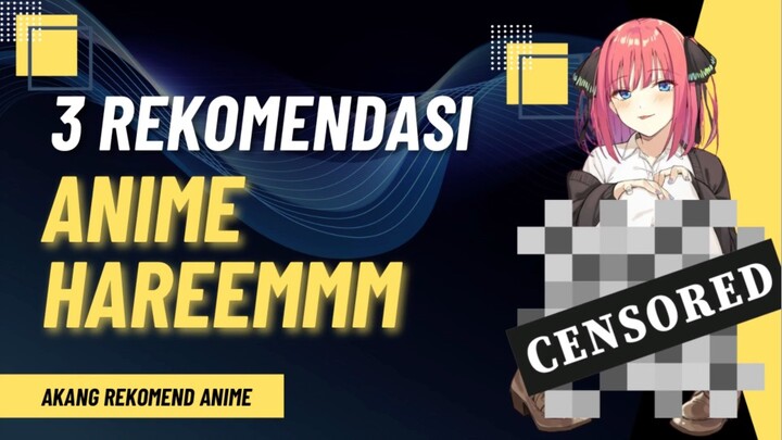 3 Rekomendasi Anime Hareeemmmmehmm hehehe