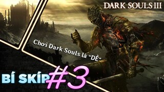 DARK SOULS Chẳng Khó Tẹo Nào! | Bí Skíp #3