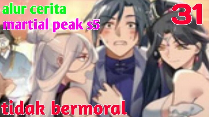 Alur Cerita Martial Peak S5 Part 31 : Tidak Bermoral