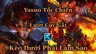 LMHT Tốc Chiến _ Yasuo Mang Tốc Hành Đụng Độ Kèo Khó Đấu Sĩ Phải Làm Sao - Yasuo Lả Lướt PK Quá Gắt