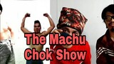 Machu Chok Show