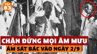 Bí Mật Công Tác Bảo Vệ Bác Hồ Trong Ngày Đọc Tuyên Ngôn Độc Lập - Tuyệt Đối Thận Trọng | #83