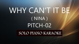 WHY CAN'T IT BE ( NINA ) ( PITCH-02 ) PH KARAOKE PIANO by REQUEST (COVER_CY)