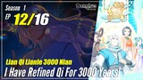 【Lian Qi Lianle 3000 Nian】 S1 EP 12 - I Have Refine Qi For 3000 Years | Donghua Sub Indo - 1080P