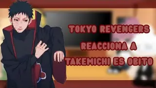 Tokyo revengers reacciona a//(Takemichi es Obito)