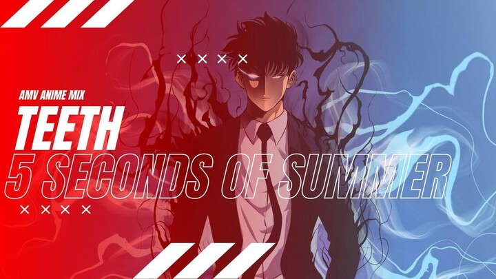 AMV ANIME MIX | SOLO LEVELING AMV | 5 Seconds of Summer | TEETH