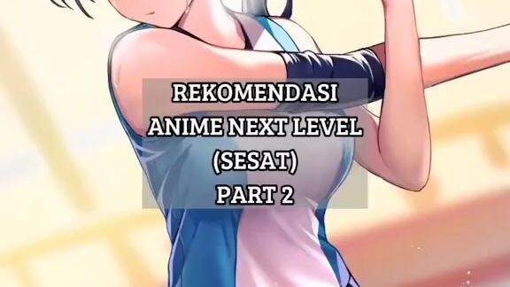 rekomendasi Anime Next Level (sesat)part 2