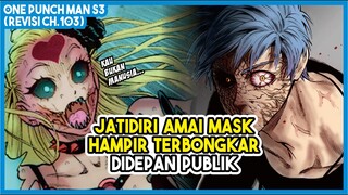 (Revisi OPM 103) | Jatidiri Amai Mask HAMPIR TERBONGKAR!!! Apakah dia adalah Monster???