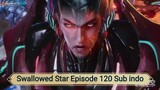 Swallowed Star Episode 120 Sub indo