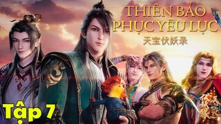 Thiên bảo phục yêu lục - Thuyết minh tiếng việt - Tập 7 [Legend of Exorcism]