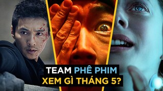 Phê Phim xem gì Tháng 5?