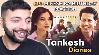 TANKESH DIARIES Episode 1 Reaction | Mikesh Ka Birthday