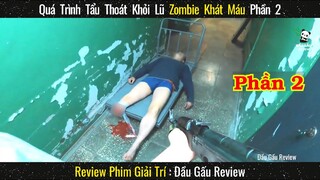 Quá Trình Tẩu Thoát Khỏi Lũ ZOMBIE Khát Máu Phần 2 || Review phim