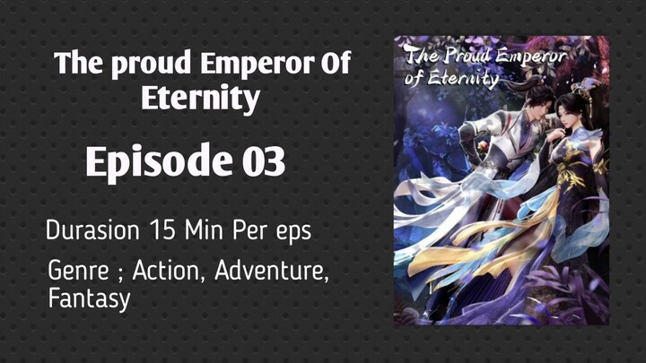 The proud Emperor Of Eternity EPS 03 Sub indo