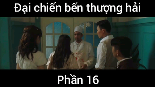 Đại chiến bến thượng hải #16