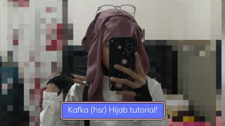 Kafka (hsr) Hijab tutorial!
