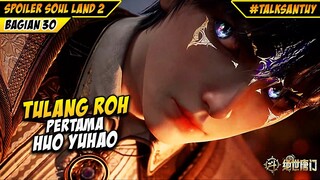 TULANG ROH PERTAMA HUO YUHAO - SOUL LAND 2 SP 30