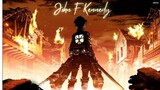 John F Kennedy - Lil Man J x Attack on Titan [ AMV ]