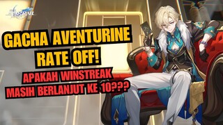GACHA AVENTURINE RATE OFF! WINSTREAK MASIH LANJUT!??? - Honkai Star Rail Gacha