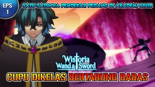 CUPU DIKELAS TAPI BERTARUNG BADAS ANIME Wistoria Wand and Sword EPISODE 1