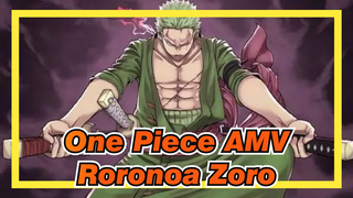[One Piece AMV]Roronoa Zoro, The Man Who Wants to Be the Best Swordman