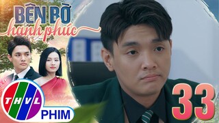 BÊN BỜ HẠNH PHÚC - TẬP 33[2]: Vinh Hiển quyết định ÂM THẦM ĐIỀU TRA manh mối của Nhã Phương