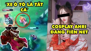 TOP khoảnh khắc điên rồ nhất LMHT 124: "Ô tô" là tất cả, Cosplay Ahri đáng tiền đóng net