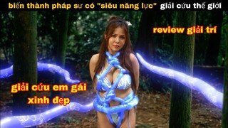 Biến thành pháp sư có " Siêu Năng lực " giải cứu gái xinh và thế giới || Review giải trí