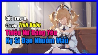 [Genshin Impact] Chuyện Tình Buồn Của "THIẾU NỮ ĐÁNG YÊU" và "Kỵ Sỹ Nhuốm Máu" || Nguyên Kỷ