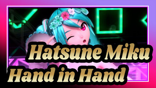 [8K |Hatsune Miku] Hand in Hand