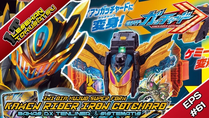 LT#61 | Ini dia wujud Super Form Kamen Rider Iron Gotchard! Bahas Lengkap Sistematis DX Tenliner