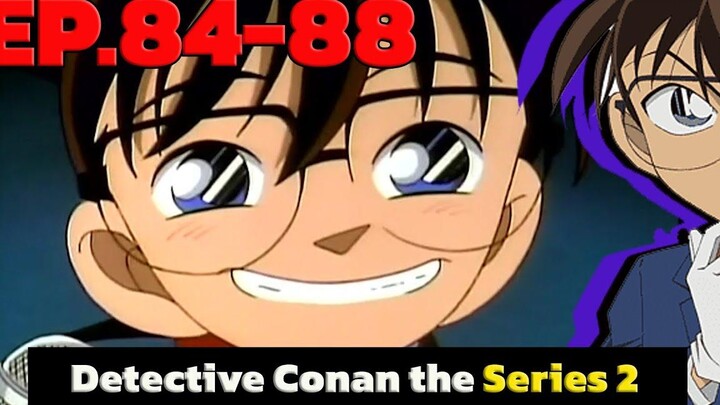 โคนัน ยอดนักสืบจิ๋ว EP84-88 Detective Conan the Series 2