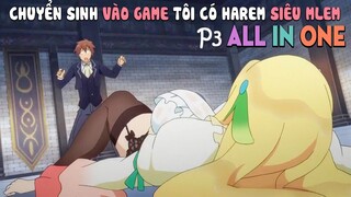 Tóm Tắt Anime: Chuyển Sinh Vào Game, Tuy Phế Vật Nhưng Tôi Có Harem Siêu Mlem (P3) Mọt Anime